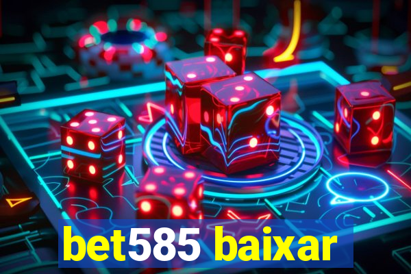 bet585 baixar